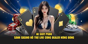 AE SEXY pg88 sảnh casino hỗ trợ live cùng dealer nóng bỏng