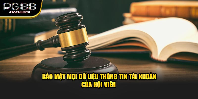 Bảo mật mọi dữ liệu thông tin tài khoản của hội viên 