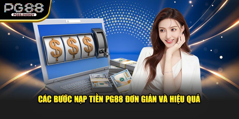 Các bước nạp tiền PG88 đơn giản và hiệu quả 