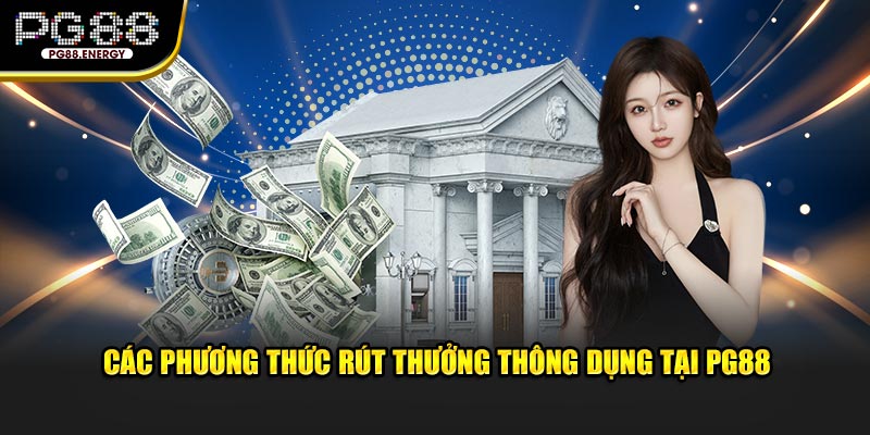 Các phương thức rút thưởng thông dụng tại PG88