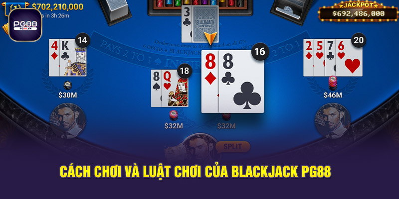 Cách chơi và luật chơi của Blackjack PG88