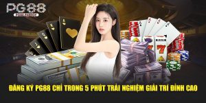 Đăng ký pg88 chỉ trong 5 phút trải nghiệm giải trí đỉnh cao