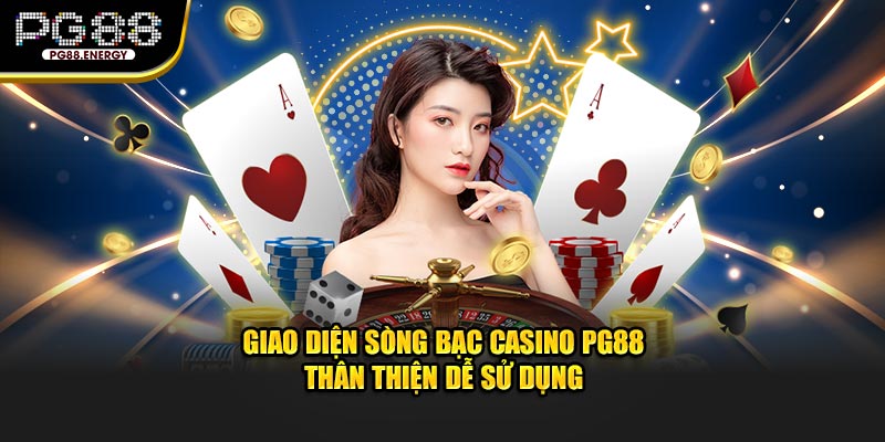 Giao diện sòng bạc casino PG88 thân thiện dễ sử dụng 