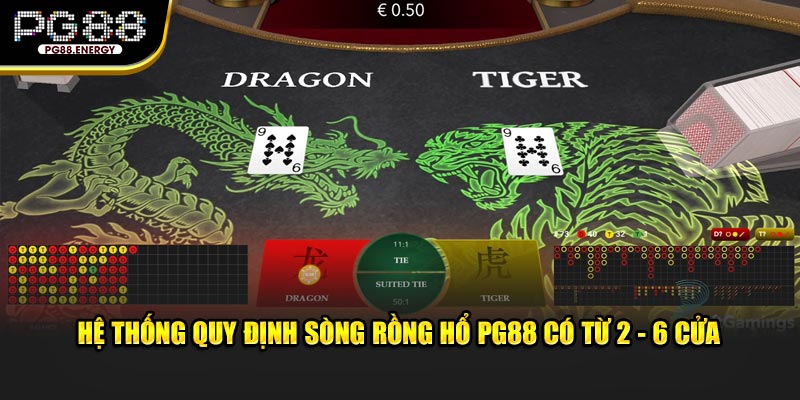 Hệ thống quy định sòng rồng hổ PG88 có từ 2 - 6 cửa 