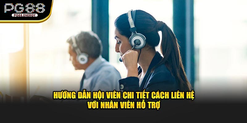 Hướng dẫn hội viên chi tiết cách liên hệ với nhân viên hỗ trợ