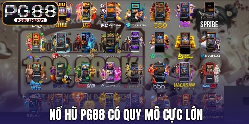 Chuyên mục nổ hũ của PG88 quy mô quy mô siêu lớn