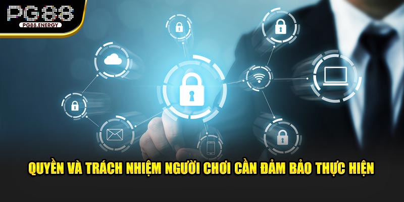 Quyền và trách nhiệm người chơi cần đảm bảo thực hiện 
