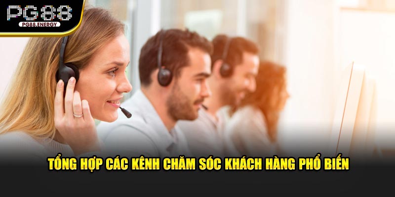 Tổng hợp các kênh chăm sóc khách hàng phổ biến, an toàn